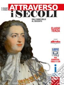 Attraverso i secoli. Per le Scuole superiori. Con e-book. Con espansione online. Vol. 1 libro di Zaninelli Sergio, Cristiani Claudio