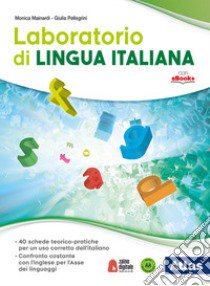 Laboratorio di lingua italiana. Per le Scuole superiori. Con ebook. Con espansione online libro di Mainardi Monica; Pellegrini Giulia