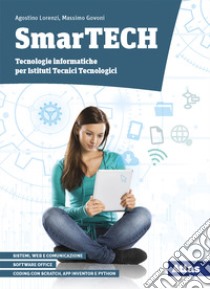 Smartech. Tecnologie informatiche. Per gl Ist. tecnici tecnologici. Con e-book. Con espansione online. Con DVD-ROM libro di Lorenzi Agostino; Govoni Massimo