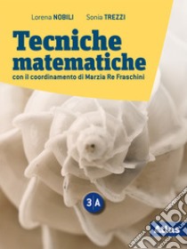 Tecniche matematiche. Con laboratorio per il recupero e ripasso. Per le scuole superori. Con ebook. Con espansione online. Vol. 3A-3B libro di Trezzi Sonia; Re Fraschini Marzia