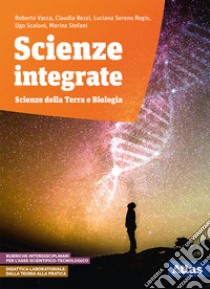 Scienze integrate. Scienze della Terra e biologia. Per le Scuole superiori. Con ebook. Con espansione online libro