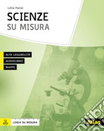 Scienze su misura. Con espansione online libro di Parisi Lelia