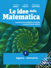 Idee della matematica. Per le Scuole superiori. Con e-book. Con espansione online (Le). Vol. 3: Algebra-Geometria libro di Nobili Lorena; Trezzi Sonia; Giupponi Richelmo