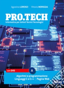 Pro.tech. Per le Scuole superiori. Con e-book. Con espansione online. Con DVD-ROM. Vol. A libro di Lorenzi Agostino; Moriggia Vittorio