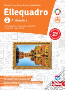 Ellequadro. Per la Scuola media. Con e-book. Con espansione online. Vol. 2: Aritmetica e geometria libro di Vacca Roberto; Artuso Bruno; Bezzi Claudia