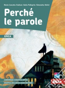 Perché le parole. Epica. Per la Scuola media. Con e-book. Con espansione online libro