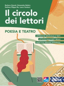 Circolo dei lettori. Poesia e teatro. Per le Scuole superiori. Con ebook. Con espansione online (Il) libro