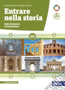 Entrare nella storia. Dalla preistoria al feudalesimo. Per il biennio delle Scuole superiori. Con e-book. Con espansione online libro di Zaninelli Sergio; Cristiani Claudio