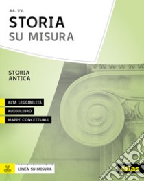 Storia antica su misura. Didattica inclusiva e contenuti fondamentali. Per la Scuola media. Con e-book. Con espansione online libro di Rancati Sergio