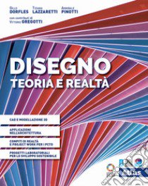 Disegno. Teoria e realtà. Testo base. Con Laboratorio. Per i Licei e gli Ist. magistrali. Con e-book. Con espansione online libro di Lazzaretti Tiziana; Dorfles Gillo; Pinotti Annibale; Gregotti V. (cur.)