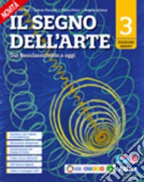 SEGNO DELL'ARTE EDIZIONE SMART 3 (IL) libro di DORFLES GILLO - PIERANTI GABRIO - PRINCI ELIANA