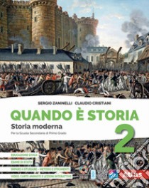 Quando è storia. Con Imparo a studiare. Per la Scuola media. Con e-book. Con espansione online. Vol. 2: Storia moderna libro di Zaninelli Sergio; Cristiani Claudio