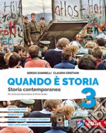 Quando è storia. Con Imparo a studiare, Verso l'Esame di Stato. Per la Scuola media. Con e-book. Con espansione online. Vol. 3: Storia contemporanea libro di Zaninelli Sergio; Cristiani Claudio