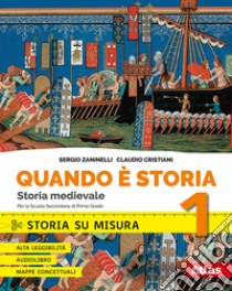 Quando è storia. Storia su misura. Per la Scuola media. Con ebook. Con espansioni online. Vol. 1: Storia medievale libro di Zaninelli Sergio; Cristiani Claudio