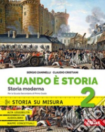 Quando è storia. Storia su misura. Per la Scuola media. Con ebook. Con espansioni online. Vol. 2: Storia moderna libro di Zaninelli Sergio; Cristiani Claudio