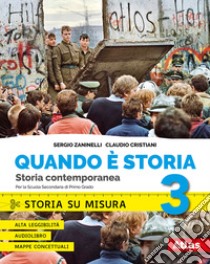 Quando è storia. Storia su misura. Per la Scuola media. Con ebook. Con espansioni online. Vol. 3: Storia contemporanea libro di Zaninelli Sergio; Cristiani Claudio