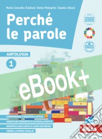 PERCHÉ LE PAROLE 1 + EPICA + QUADERNO DELLE COMPETENZE libro di SCLAFANI MARIA CONCETTA - PELLEGRINI GIULIA - GHEZZI CLAUDIA