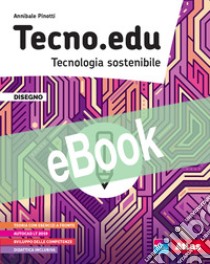 TECNO.EDU. DISEGNO + MATERIALI + ESERCITAZIONI + CODING libro di PINOTTI ANNIBALE