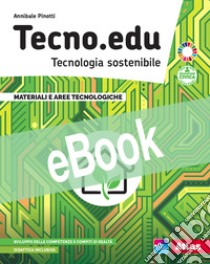 TECNO.EDU. DISEGNO + MATERIALI + ESERCITAZIONI + CODING + LABORATORIO libro di PINOTTI ANNIBALE  