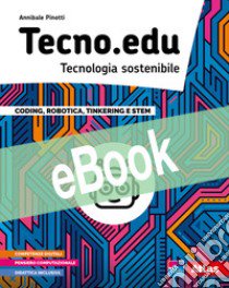 TECNO.EDU. DISEGNO + MATERIALI + ESERCITAZIONI + CODING + INFORMATICA libro di PINOTTI ANNIBALE  