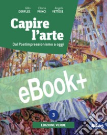 CAPIRE L'ARTE - EDIZIONE VERDE 3 libro di DORFLES GILLO - VETTESE ANGELA - PRINCI ELIANA