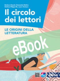 CIRCOLO DEI LETTORI (IL) - LE ORIGINI DELLA LETTERATURA libro di DONATI BARBARA - NOFERI SIMONETTA - RE STEFANO FILIPPO