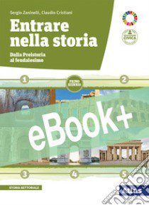 ENTRARE NELLA STORIA - PRIMO BIENNIO libro di ZANINELLI SERGIO - CRISTIANI CLAUDIO