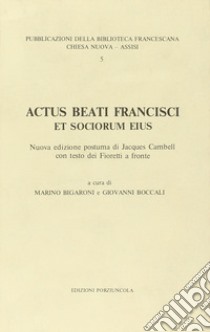 Actus beati Francisci et sociorum eius libro di Cambell J. (cur.); Bigaroni M. (cur.); Boccali G. (cur.)