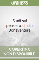 Studi sul pensiero di san Bonaventura libro di Bigi Vincenzo Cherubino