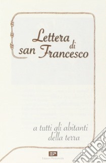 Lettera di san Francesco a tutti gli abitanti della terra libro di Francesco d'Assisi (san)