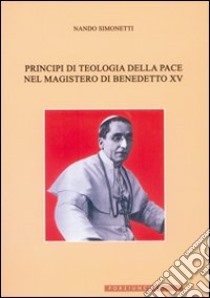 Principi di teologia della pace nel magistero di Benedetto XV libro di Simonetti Nando