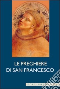 Le preghiere di san Francesco libro