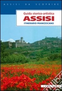 Assisi. Itinerario francescano libro di Maiarelli Paolo S.