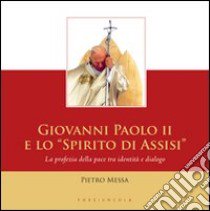 Giovanni Paolo II e lo «spirito di Assisi» libro di Messa Pietro