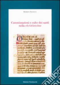 Canonizzazione e culto dei santi nella christianitas libro di Paciocco Roberto