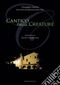 Cantico delle creature libro di Liberto Giuseppe - Cantalamessa Raniero