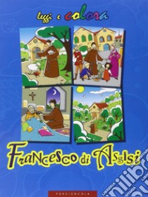 Francesco di Assisi. Ediz. illustrata libro di Pinelli Amerigo