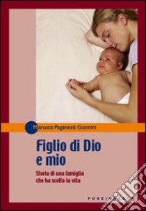 Figlio di Dio e mio libro di Paganessi Marusca - Gusmini Lorenzo