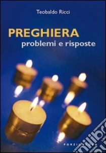 Preghiera. Problemi e risposte libro di Ricci Teobaldo