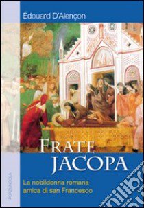 Frate Jacopa libro di D'Alençon Edouard