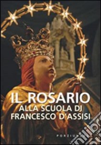 Il rosario alla scuola di Francesco d'Assisi libro