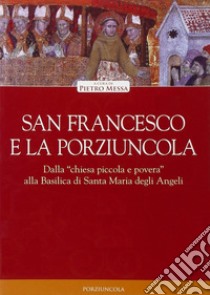 San Francesco e la Porziuncola libro di Messa P. (cur.)