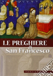 Le preghiere di San Francesco libro di Duranti S. (cur.)