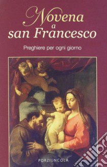 Novena a San Francesco. Preghiere per ogni giorno libro