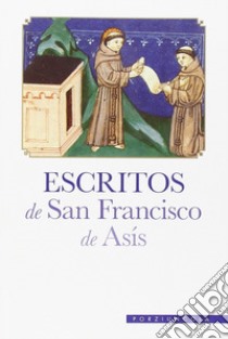 Escritos de san Francisco de Asis libro di Francesco d'Assisi (san)