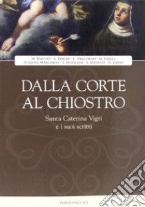 Dalla corte al chiostro. Santa Caterina Vigri e i suoi scritti libro di Messa P. (cur.)