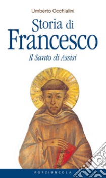 Storia di Francesco. Il santo di Assisi libro di Occhialini Umberto