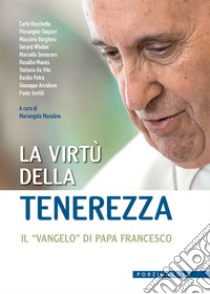 La virtù della tenerezza. Il «vangelo» di papa Francesco libro di Musolino M. (cur.)