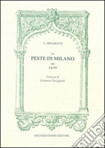 La peste di Milano del 1630. Libri cinque cavati dagli annali della città e scritti per ordine dei LX Decurioni libro di Ripamonti Giuseppe; Cusani F. (cur.)