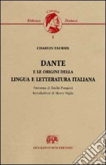 Dante e le origini della lingua e letteratura italiana libro di Fauriel Claude; Ardizzone G. (cur.)